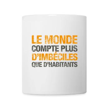 Le monde compte plus d’imbéciles que d’habitants - Mug blanc - blanc - Devant