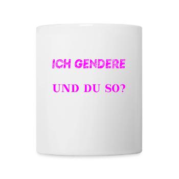 Ich gendere - und du so? Geschenkidee pro Gendern - Tasse - Weiß - Vorne
