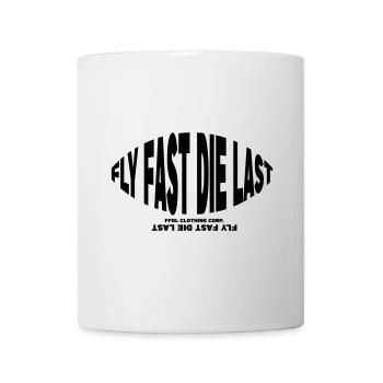 FLY FAST DIE LAST - Tasse - Weiß - Vorne