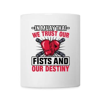 En Muay Thai, nous faisons confiance à nos poings et à notre destin - Mug blanc - blanc - Devant
