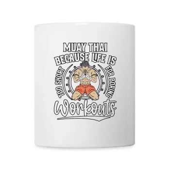 Muay Thai because life is too short for boring - Mug - white - Front