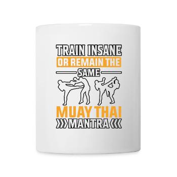 Train insane or remain the same Muay thai mantra - Mug - white - Front