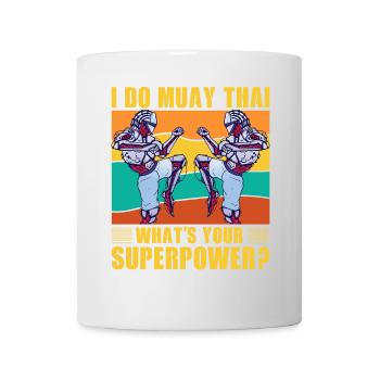 I do Muay Thai what's your Superpower? - Mug - white - Front