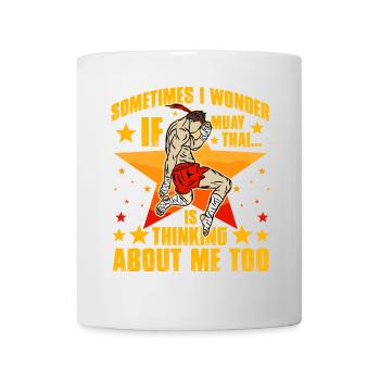 Sometimes I wonder if Muay Thai thinks about me to - Mug - white - Front