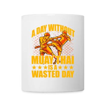 A day without Muay Thai is a waste day - Mug - white - Front