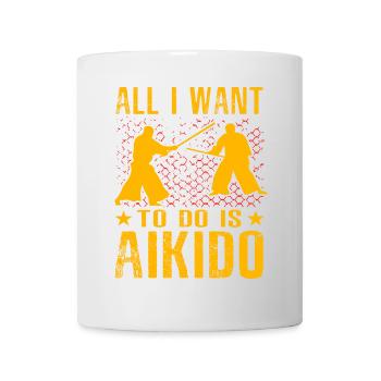 Alles, was ich machen will, ist Aikido - Tasse - Weiß - Vorne