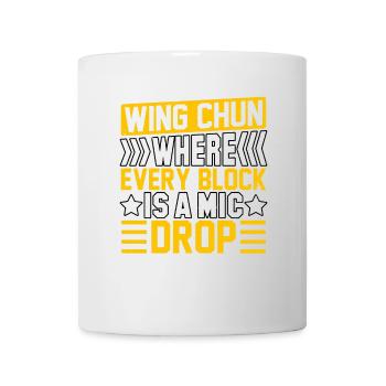 Wing Chun, wo jeder Block ein Mic Drop ist - Tasse - Weiß - Vorne