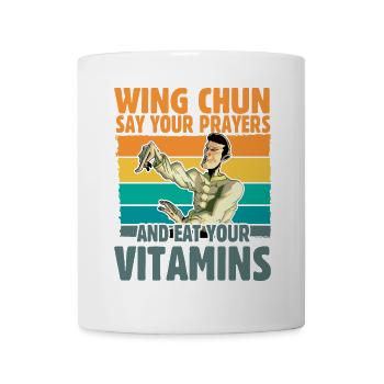 Wing Chun, sprich deine Gebete und iss deine Vitamine - Tasse - Weiß - Vorne