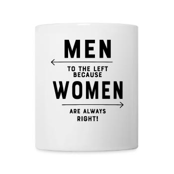 Männer nach links, weil Frauen immer Recht haben - Tasse - Weiß - Vorne