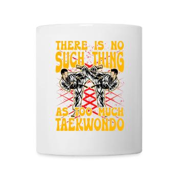 Es gibt nicht zu viel Taekwondo - Tasse - Weiß - Vorne