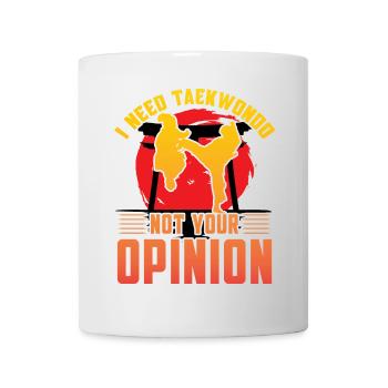 J’ai besoin de Taekwondo pas ton opinion - Mug blanc - blanc - Devant