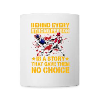Behind every strong person is astory that gave - Mug - white - Front