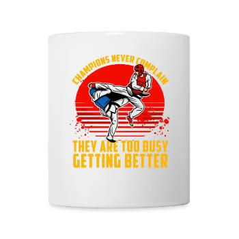 Champions never complain they are too busy getting - Mug - white - Front