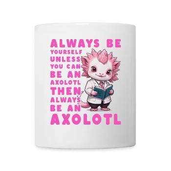 Axolotl Lustiges Zitat - Tasse - Weiß - Vorne