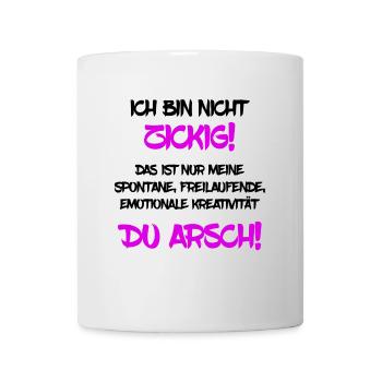 Ich bin nicht z*ckig du Arsch - Tasse - Weiß - Vorne