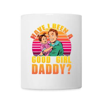 War ich ein Good Girl Daddy? - Tasse - Weiß - Vorne