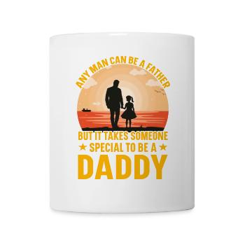 Jeder Mann kann Vater sein, aber es braucht jemanden - Tasse - Weiß - Vorne