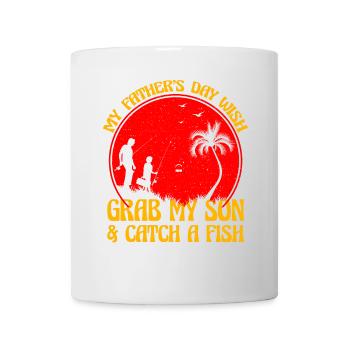 Mein Vatertagswunsch: Schnapp dir meinen Sohn und fange einen Fisch - Tasse - Weiß - Vorne