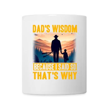 Dad's Wisdom because I said so that's why - Mug - white - Front