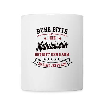 Ruhe Bitte Die Mathelehrerin Betritt Den Raum Math - Tasse - Weiß - Vorne