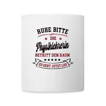 Ruhe Bitte Die Physiklehrerin Betritt Den Raum - Tasse - Weiß - Vorne