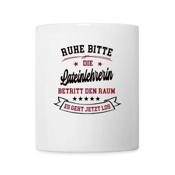 Ruhe Bitte Die Lateinlehrerin Betritt Den Raum - Tasse - Weiß - Vorne