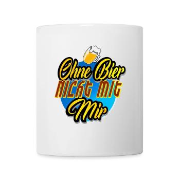 Ohne Bier nicht mit Mir - Tasse - Weiß - Vorne