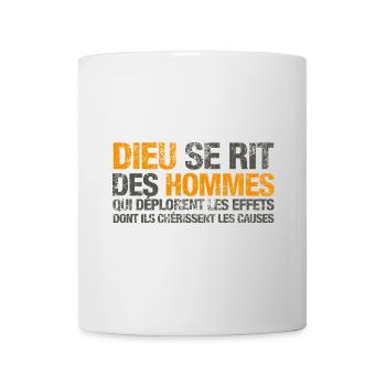 Dieu se rit des hommes qui déplorent les effets… - Mug blanc - blanc - Devant
