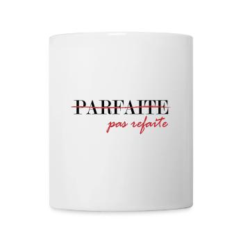 parfaite, pas refaite (noir) - Mug blanc - blanc - Devant