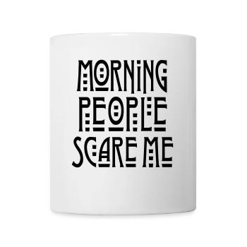 Morning People Scare Me - Tasse - Weiß - Vorne