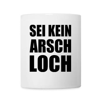 sei kein arschloch - Tasse - Weiß - Vorne