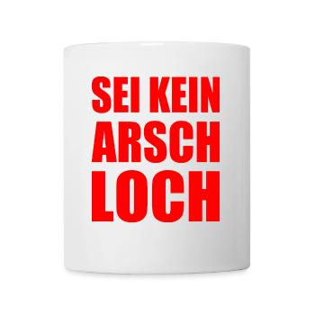 sei kein arschloch - Tasse - Weiß - Vorne