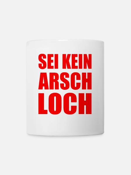 sei kein arschloch - Tasse - Weiß