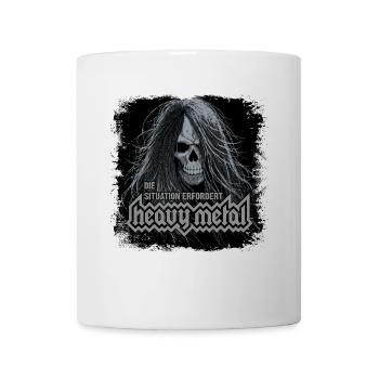 Die Situation erfordert Heavy Metal - Tasse - Weiß - Vorne
