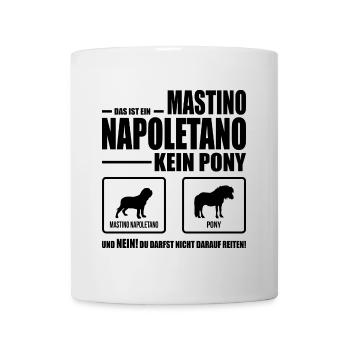 MASTINO NAPOLETANO kein Pony Hundespruch Wilsigns - Tasse - Weiß - Vorne