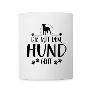 Die mit dem Hund geht Hundespruch Hunde - Tasse - Weiß - Vorne