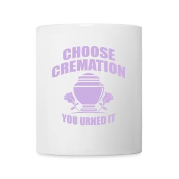 Choose Cremation Funny Sayings - Mug - white - Front