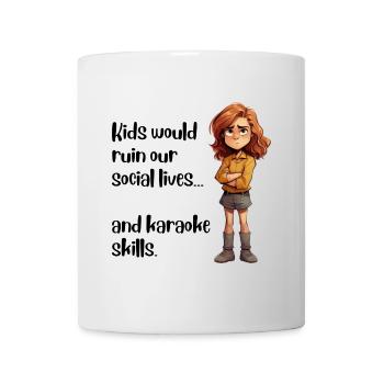 Kids would ruin our social lives... - Tasse - Weiß - Vorne