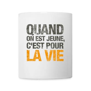 Quand on est jeune, c'est pour la vie - Mug blanc - blanc - Devant