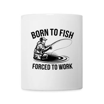 Né pour pêcher - forcé de travailler - Mug blanc - blanc - Devant