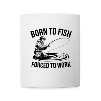 Né pour pêcher - forcé de travailler - Mug blanc - blanc - Devant