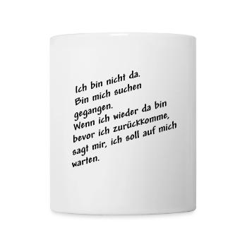 nicht da bin mich suchen schwarz - Tasse - Weiß - Vorne