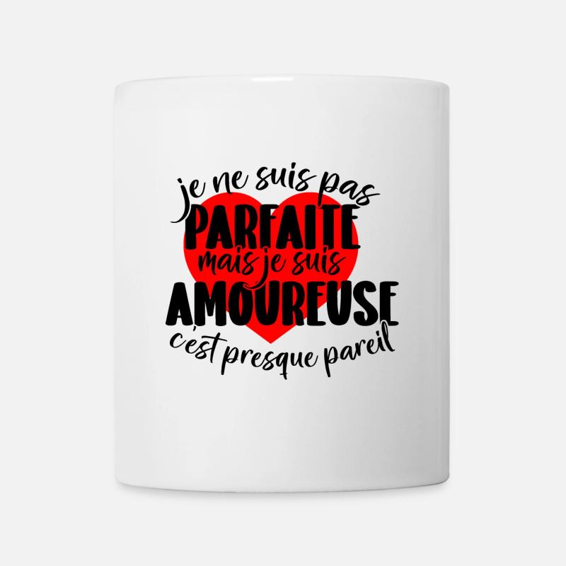 Je ne suis pas parfaite mais je suis amoureuse ... - Mug blanc - blanc