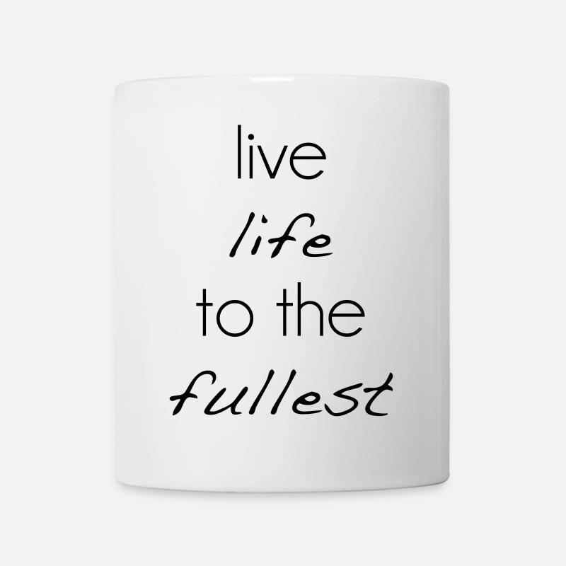 live life to the fullest - Tasse - Weiß