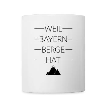 Weil Bayern Berge hat - Tasse - Weiß - Vorne