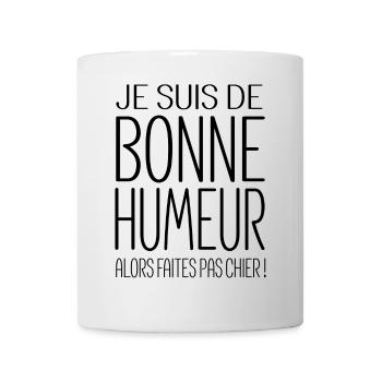 T shirt humour je suis  de bonne humeur  - Mug blanc - blanc - Devant