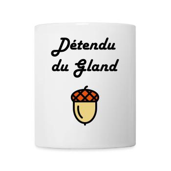 Détendu du Gland / Humour / Paresse / Cool - Mug blanc - blanc - Devant