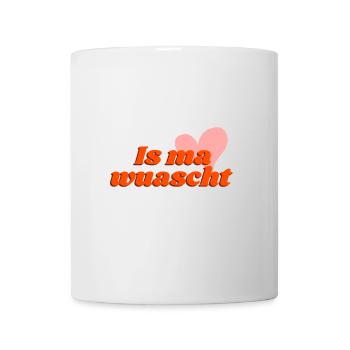 Is ma wuascht - cooler Dialekt Spruch - Tasse - Weiß - Vorne