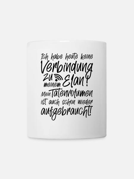 Ich habe heute keine Verbindung zu meinem Elan - Tasse - Weiß