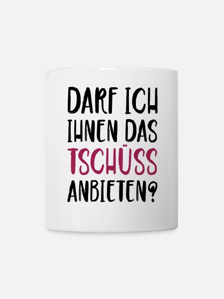 Darf ich ihnen das Tschüss anbieten - Tasse - Weiß